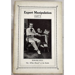Expert Manipulation: Including an Accurate and Comprehensive Technical Treatise on the Expert Manipulation of Miniature Billiard Balls, for Manipulative Artists and Advanced Students of the Art of Magic Part II